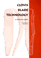 Clovis Blade Technology: A Comparative Study of the Keven Davis Cache, Texas
