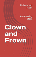 Clown and Frown: An Amazing Story