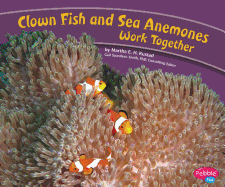 Clown Fish and Sea Anemones Work Together
