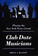 Club Date Musicians - MacLeod, Bruce A, and MacLeod