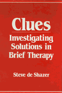 Clues: Investigating Solutions in Brief Therapy