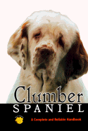 Clumber Spaniel: A Complete and Reliable Handbook