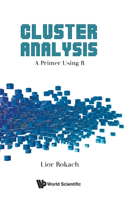 Cluster Analysis: A Primer Using R - Rokach Lior