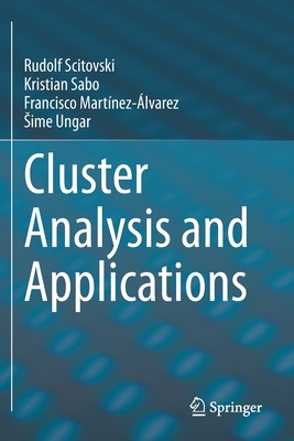 Cluster Analysis and Applications - Scitovski, Rudolf, and Sabo, Kristian, and Mart�nez-�lvarez, Francisco
