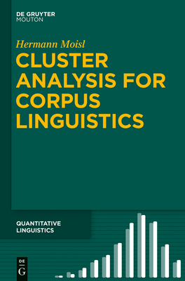 Cluster Analysis for Corpus Linguistics - Moisl, Hermann