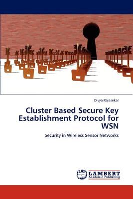 Cluster Based Secure Key Establishment Protocol for WSN - Rajasekar, Divya
