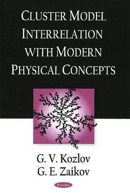 Cluster Model Interrelation with Modern Physical Concepts - Kozlov, G V