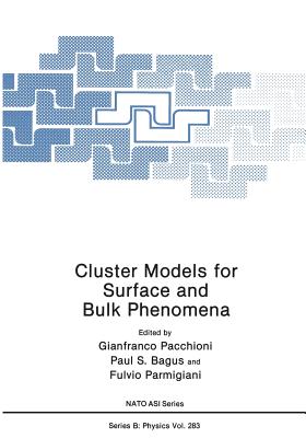 Cluster Models for Surface and Bulk Phenomena - Pacchioni, Gianfranco (Editor), and Bagus, Paul S (Editor), and Parmigiani, Fulvio (Editor)