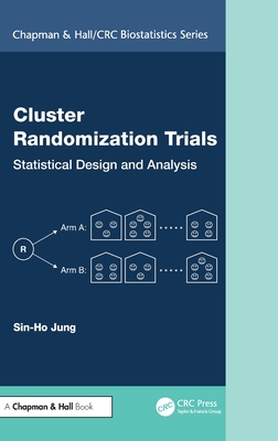 Cluster Randomization Trials: Statistical Design and Analysis - Jung, Sin-Ho