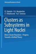 Clusters as Subsystems in Light Nuclei: Direct Cluster Reactions -- Progress Towards a Unified Theory