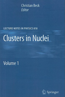 Clusters in Nuclei: Volume 1 - Beck, Christian (Editor)