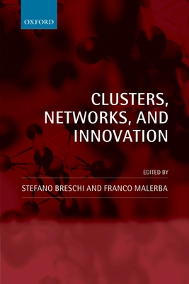 Clusters, Networks and Innovation - Breschi, Stefano (Editor), and Malerba, Franco (Editor)