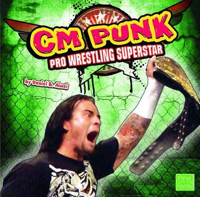 CM Punk - Johnson, Mike (Consultant editor), and Aiwei, Daniel B