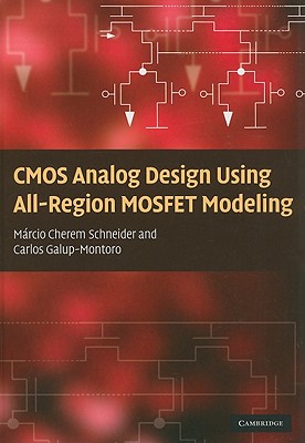 CMOS Analog Design Using All-Region MOSFET Modeling - Schneider, M�rcio Cherem, and Galup-Montoro, Carlos