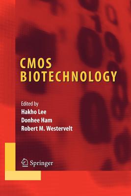 CMOS Biotechnology - Lee, Hakho (Editor), and Ham, Donhee (Editor), and Westervelt, Robert M (Editor)