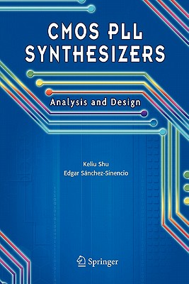 CMOS PLL Synthesizers: Analysis and Design - Shu, Keliu, and Sanchez-Sinencio, Edgar