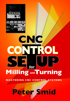 CNC Control Setup for Milling and Turning - Smid, Peter