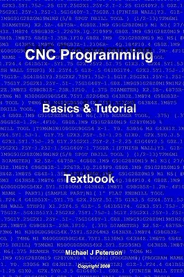 CNC Programming: Basics & Tutorial Textbook - Peterson, Michael J