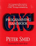 Cnc Programming Handbook: A Comprehensive Guide to Practical Cnc Programming - Smid, Peter