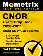 Cnor Exam Prep Book 2026-2027 - Cnor Study Guide Secrets, 3 Full-Length Practice Tests, Detailed Answer Explanations: [3rd Edition]