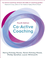 Co-Active Coaching: The Proven Framework for Transformative Conversations at Work and in Life