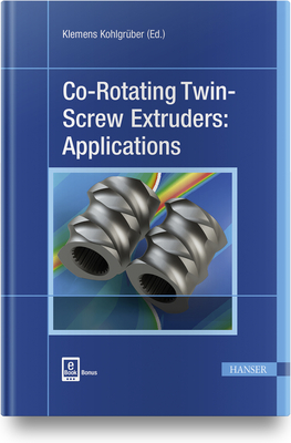 Co-Rotating Twin-Screw Extruders: Applications: Applications - Kohlgr�ber, Klemens (Editor)