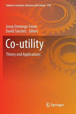 Co-Utility: Theory and Applications - Domingo-Ferrer, Josep (Editor), and S�nchez, David (Editor)