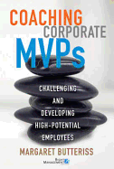 Coaching Corporate Mvps: Challenging and Developing High-Potential Employees