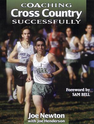 Coaching Cross Country Successfully - Newton, Joe, and Henderson, Joe, Mr.