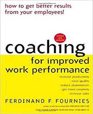 Coaching for Improved Work Performance - Fournies, Ferdinand F