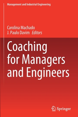 Coaching for Managers and Engineers - Machado, Carolina (Editor), and Davim, J. Paulo (Editor)