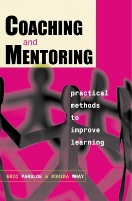 Coaching & Mentoring: Practical Methods to Improve Learning - Parsloe, Eric