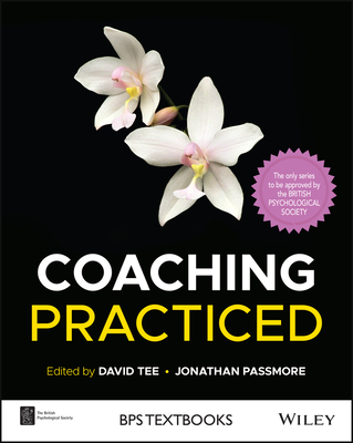 Coaching Practiced - Tee, David (Editor), and Passmore, Jonathan (Editor)