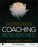 Coaching Researched: A Coaching Psychology Reader for Practitioners and Researchers