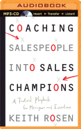 Coaching Salespeople Into Sales Champions: A Tactical Playbook for Managers and Executives