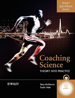 Coaching Science: Theory Into Practice - McMorris, Terry, and Hale, Tudor