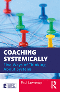 Coaching Systemically: Five Ways of Thinking about Systems