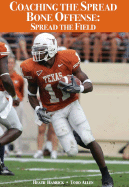 Coaching the Spread Bone Offense: Spread the Field