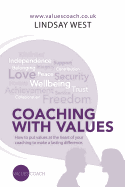 Coaching with Values: How to Put Values at the Heart of Your Coaching to Make a Lasting Difference.
