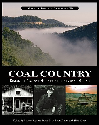 Coal Country: Rising Up Against Mountaintop Removal Mining - Burns, Shirley Stewart (Editor), and Evans, Mari-Lynn (Editor), and House, Silas (Editor)