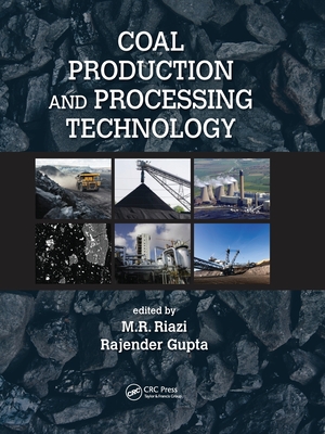 Coal Production and Processing Technology - Riazi, M.R. (Editor), and Gupta, Rajender (Editor)