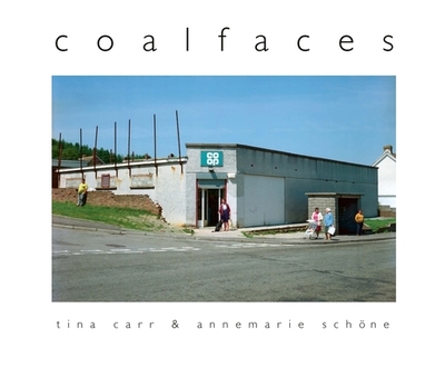 Coalfaces - Carr, Tina, and Schoene, Annemarie, and Colquhoun, Bronwen (Introduction by)