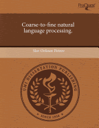 Coarse-To-Fine Natural Language Processing