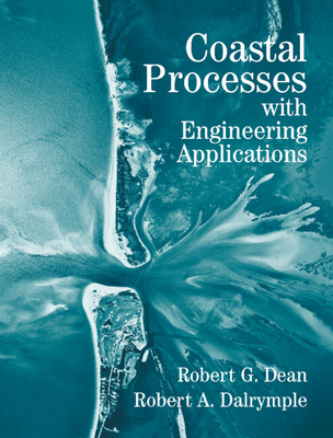 Coastal Processes with Engineering Applications - Dean, Robert G, and Dalrymple, Robert a, and Dean, Robert G