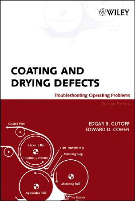 Coating and Drying Defects: Troubleshooting Operating Problems - Gutoff, Edgar B, and Cohen, Edward D