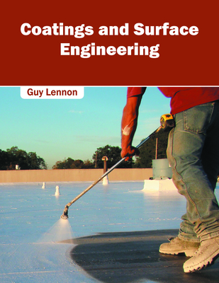 Coatings and Surface Engineering - Lennon, Guy (Editor)