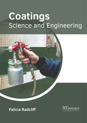 Coatings: Science and Engineering - Radcliff, Falicia (Editor)