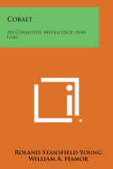 Cobalt: Its Chemistry, Metallurgy, and Uses