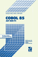 COBOL 85 Auf Dem PC: Einfuhrung in Die Dialog-Orientierte COBOL-Programmierung