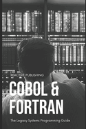 Cobol & Fortran: The Legacy Systems Programming Guide 2024